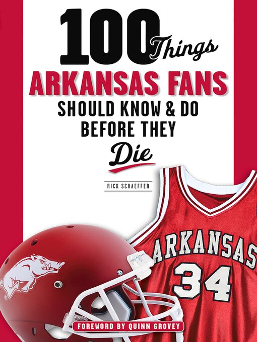 Title details for 100 Things Arkansas Fans Should Know & Do Before They Die by Rick Schaeffer - Available